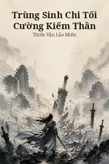 Trùng Sinh Chi Tối Cường Kiếm Thần